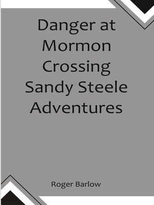 cover image of Danger At Mormon Crossing Sandy Steele Adventures